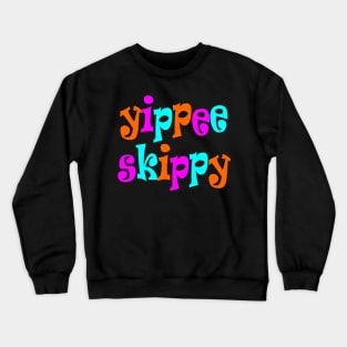 Yippee Skippy Crewneck Sweatshirt